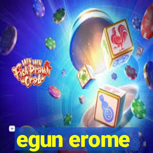 egun erome